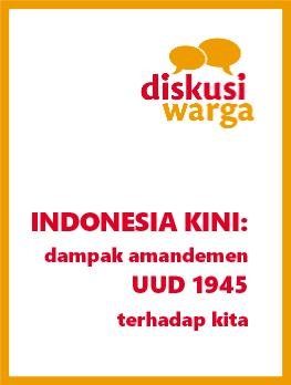 INDONESIA KINI: Dampak Amandemen UUD 1945 terhadap Kita