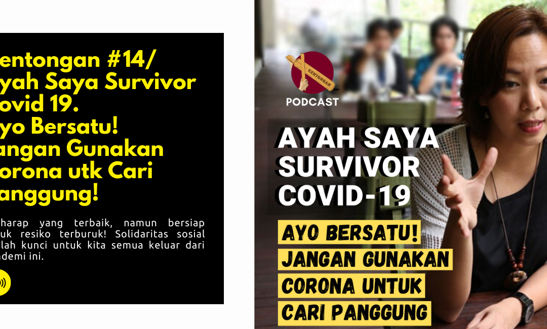 Ayah Saya Survivor Covid 19. Ayo Bersatu! Jangan Gunakan Corona utk Cari Panggung!