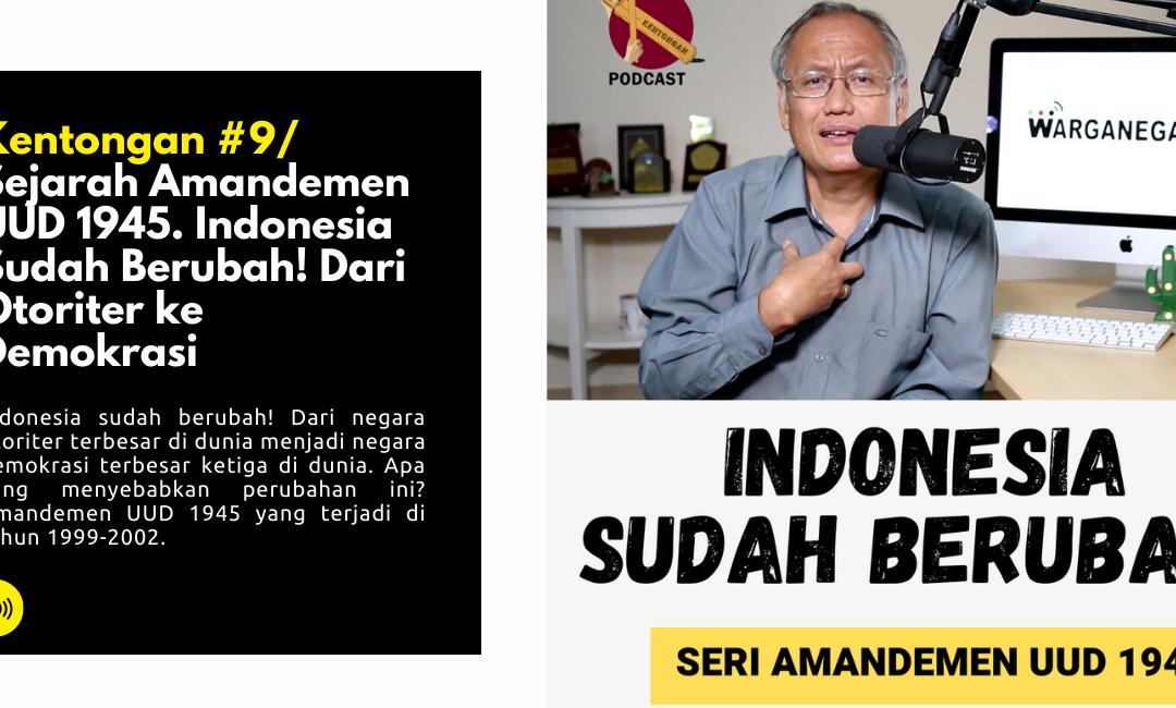 Sejarah Amandemen UUD 1945. Indonesia Sudah Berubah! Dari Otoriter ke Demokrasi